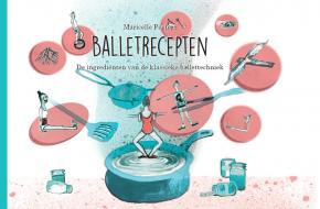 cover boek ballet recepten Maricelle Peeters Balletstudio Le Rêve uit Rotterdam